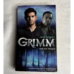 Grimm: The Icy Touch by John Shirley - Official Tie-In Novel - NBC Show